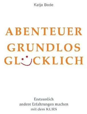 Produktbild von Abenteuer Grundlos Glücklich