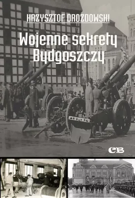 Produktbild von ISBN Wojenne sekrety Bydgoszczy, Polski, Broszurowa okładka, 144 stron(y)