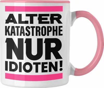 Produktbild von Trendation - Alter Katasrophe Nur Idioten Tasse Geschenk Frauen Lustiger Spruch Arbeit Kollegin Geschenkidee (Rosa)