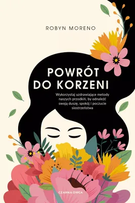 Produktbild von Powrót do korzeni. Uzdrawiające metody przodkiń dla duszy i spokoju
