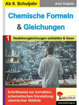 Immagine prodotto di Chemische Formeln und Gleichungen / Band 1: Reaktionsgleichungen aufstellen und lösen