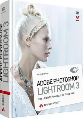 Produktbild von Adobe Photoshop Lightroom 3 - Das offizielle Handbuch für Fotografen (DPI Adobe)
