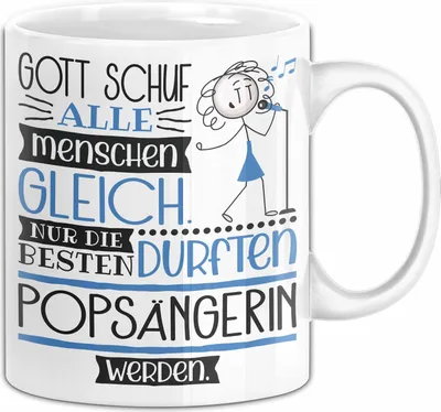 Produktbild von Popsängerin Geschenk Becher Tasse Gott Schuf Alle Menschen Gleich Nur Die Besten Durfeten Popsängerin Werden Geschenkidee Lustig (Weiß)