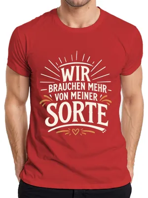 Produktbild von Wir brauchen mehr von meiner Sorte Lustig Statement Sarkasmus Herren T-Shirt, Rot, 3XL