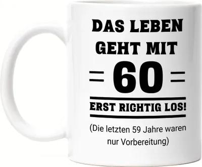 Produktbild von Das Leben geht mit 60 erst richtig los Tasse weiß lustig 60. Geburtstag Rente Pension
