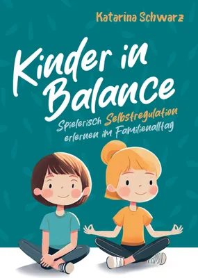 Produktbild von Kinder in Balance - Spielerisch Selbstregulation erlernen im Familienalltag