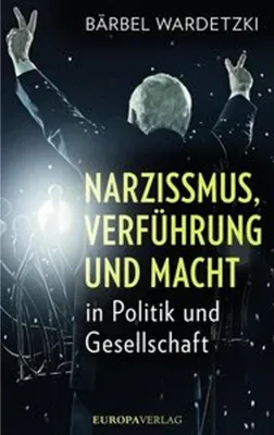 Obrázek produktu pro Narzissmus, Verführung und Macht in Politik und Gesellschaft