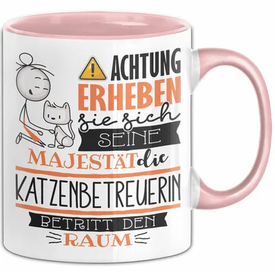 Produktbild von Katzenbetreuerin Tasse Geschenk Lustiger Spruch Bitte Erheben Sie Sich Seine Majestät Die Katzenbetreuerin Betritt Den Raum (Rosa)