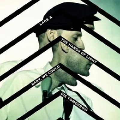 Produktbild von Lars & The Hands Of Light-Baby,We Could Die Tomorr