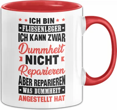 Produktbild von Fliesenleger Tasse Geschenk Lustiger Spruch Ich Kann Zwar Dummheit Nicht Reparieren (Rot)