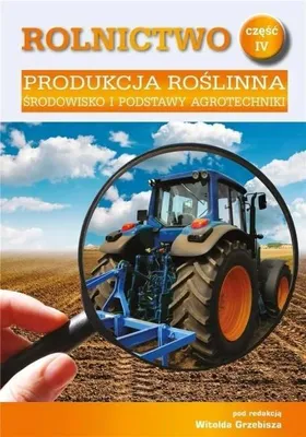 Produktbild von Rolnictwo cz.4 Produkcja roślinna. Środowisko... - red. Witold Grebisz