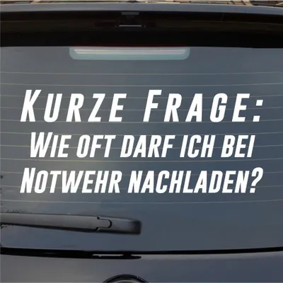 Produktbild von Heckscheibenaufkleber Kurze Frage Wie oft bei Notwehr nachladen 55x23 cm Weiss Matt Auto Aufkleber Sticker