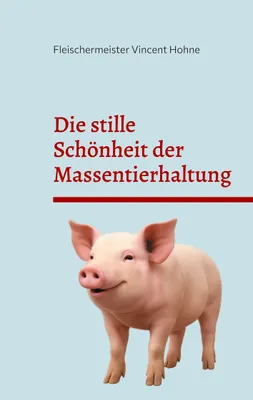Produktbild von Die stille Schönheit der Massentierhaltung