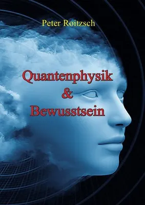 Produktbild von Quantenphysik & Bewusstsein Buch: Wie Bewusstsein quantenphysikalischen Prinzipien gehorcht