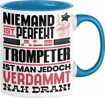 Produktbild von Trompeter Geschenk Tasse Lustige Geschenkidee für Trompeter Geburtstag Kaffee-Becher Niemand Ist Perfekt Aber Als Trompeter Ist Man Nah Dran (Blau)