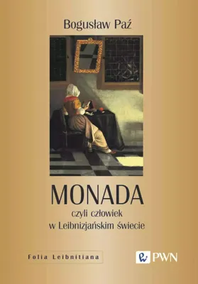 Image de Monada, czyli człowiek w Leibnizjańskim świecie - Bogusław Paź