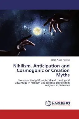Produktbild von Nihilism, Anticipation and Cosmogonic or Creation Myths