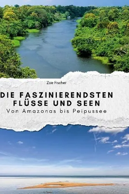 Produktbild von Die faszinierendsten Flüsse und Seen