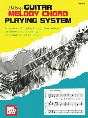 Produktbild von Guitar Melody Chord Playing System: A System for Playing Guitar Solos in Chord Style Using Popular Sheet Music