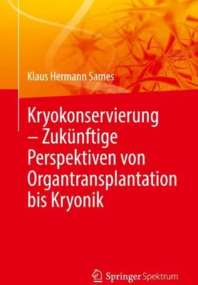 Obrázek produktu pro Kryokonservierung - Zukünftige Perspektiven von Organtransplantation bis Kryonik