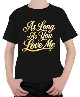 Obrázek produktu pro Tričko s potiskem "As Long As You Love Me" (text písně), styl 90. let, pop, romantické, dětské, černé, velikost 140