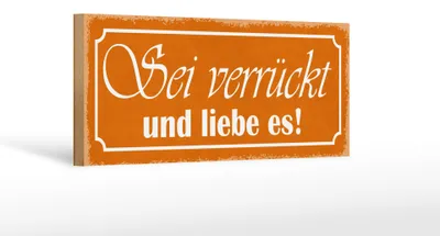 Produktbild von Holzschild Spruch 27x10cm sei verrückt und liebe es