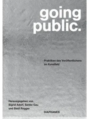 Obrázek produktu pro going public. Publikation über Veröffentlichungspraktiken im Kunstfeld