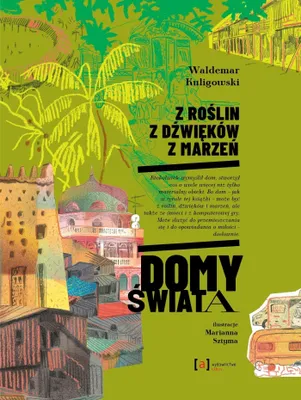 Obrázek produktu pro Z roślin, z dźwięków, z marzeń. Domy świata