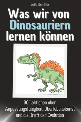Produktbild von Was wir von Dinosauriern lernen können