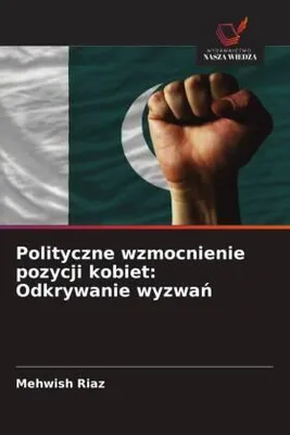 Produktbild von Polityczne wzmocnienie pozycji kobiet: Odkrywanie wyzwa¿