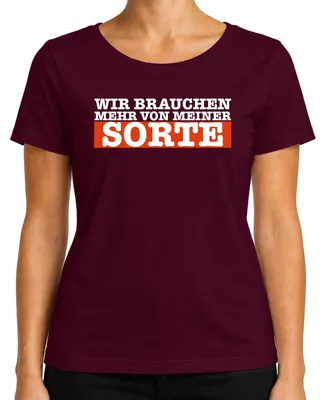 Produktbild von Wir brauchen mehr von meiner Sorte lustig spruch selbstliebe Damen T-Shirt, Burgundy, L