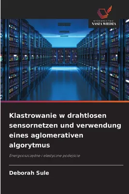 Produktbild von Klastrowanie w drahtlosen sensornetzen und verwendung eines aglomerativen algorytmus
