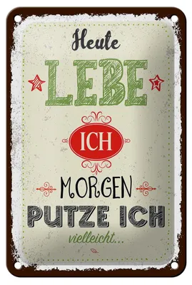 Produktbild von Blechschild heute lebe ich morgen putze ich, 18x12 cm, Blechschilder Spruch Glück Weisheit