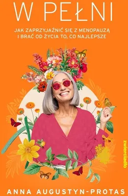 Produktbild von W pełni. Jak zaprzyjaźnić się z menopauzą - Anna Augustyn-Protas