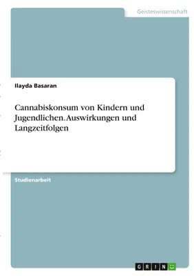 Produktbild von Cannabiskonsum von Kindern und Jugendlichen. Auswirkungen und Langzeitfolgen
