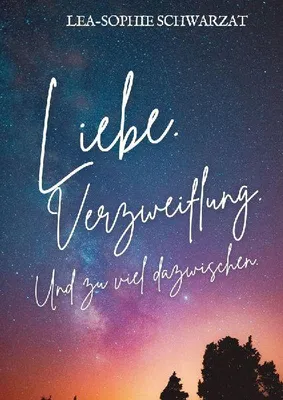 Produktbild von Liebe. Verzweiflung. Und zu viel dazwischen.