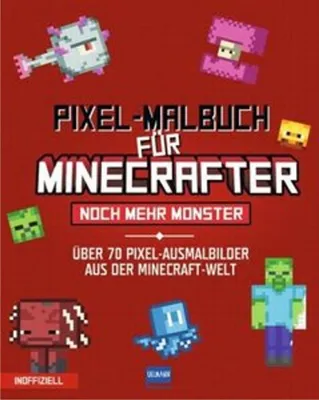 Image de Livre de coloriage en pixels pour les Minecrafteurs - Encore plus de monstres - 70 coloriages en pixels du monde de Minecraft