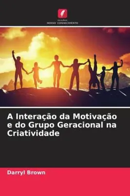 Produktbild von A Interação da Motivação e do Grupo Geracional na Criatividade