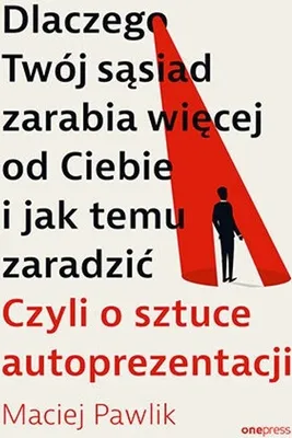 Obrázek produktu pro Dlaczego Twoj sasiad zarabia wiecej od Ciebie i jak temu zaradzic.