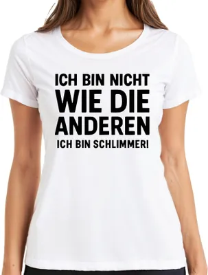 Produktbild von Nicht wie die anderen ich bin schlimmer lustig humor Geschenk Damen T-Shirt, Weiß, M