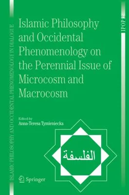 Produktbild von Islamic Philosophy and Occidental Phenomenology on the Perennial Issue of Microcosm and Macrocosm