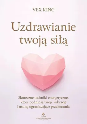 Obrázok produktu pre Uzdrawianie twoją siłą - poradnik o technikach energetycznych