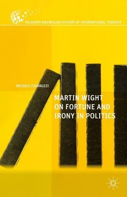 Image de Martin Wight on Fortune and Irony in Politics