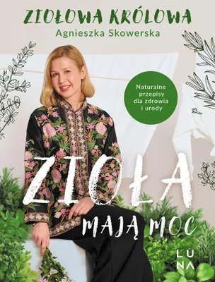 Produktbild von Zioła mają moc - Agnieszka Skowerska (Buch auf Polnisch)