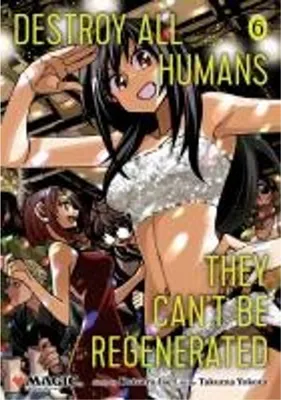 Produktbild von Destroy All Humans. They Can't Be Regenerated. A Magic: The Gathering Manga, Vol. 6