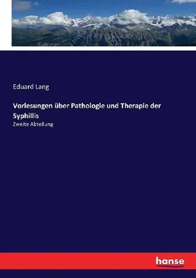Produktbild von Vorlesungen über Pathologie und Therapie der Syphillis