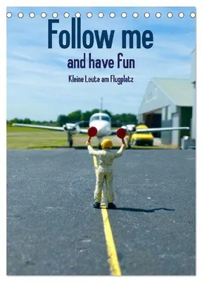 Produktbild von Follow me and have fun - kleine Leute am Flugplatz (Tischkalender 2026 DIN A5 hoch), CALVENDO Monatskalender