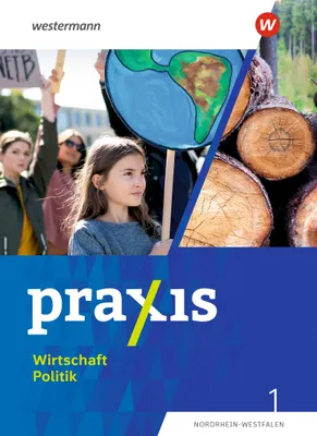 Produktbild von Praxis Wirtschaft Politik 1. Schulbuch. Für Nordrhein-Westfalen