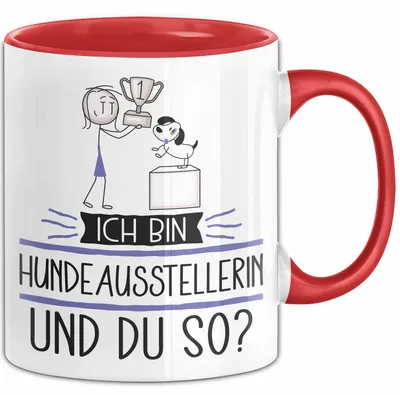 Produktbild von Hundeausstellerin Tasse Geschenk Ich Bin Hundeausstellerin Und Du So Geschenkidee Lustiger Spruch Becher (Rot)