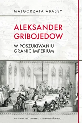 Image de Aleksander Gribojedow. W poszukiwaniu granic... - Małgorzata Abassy